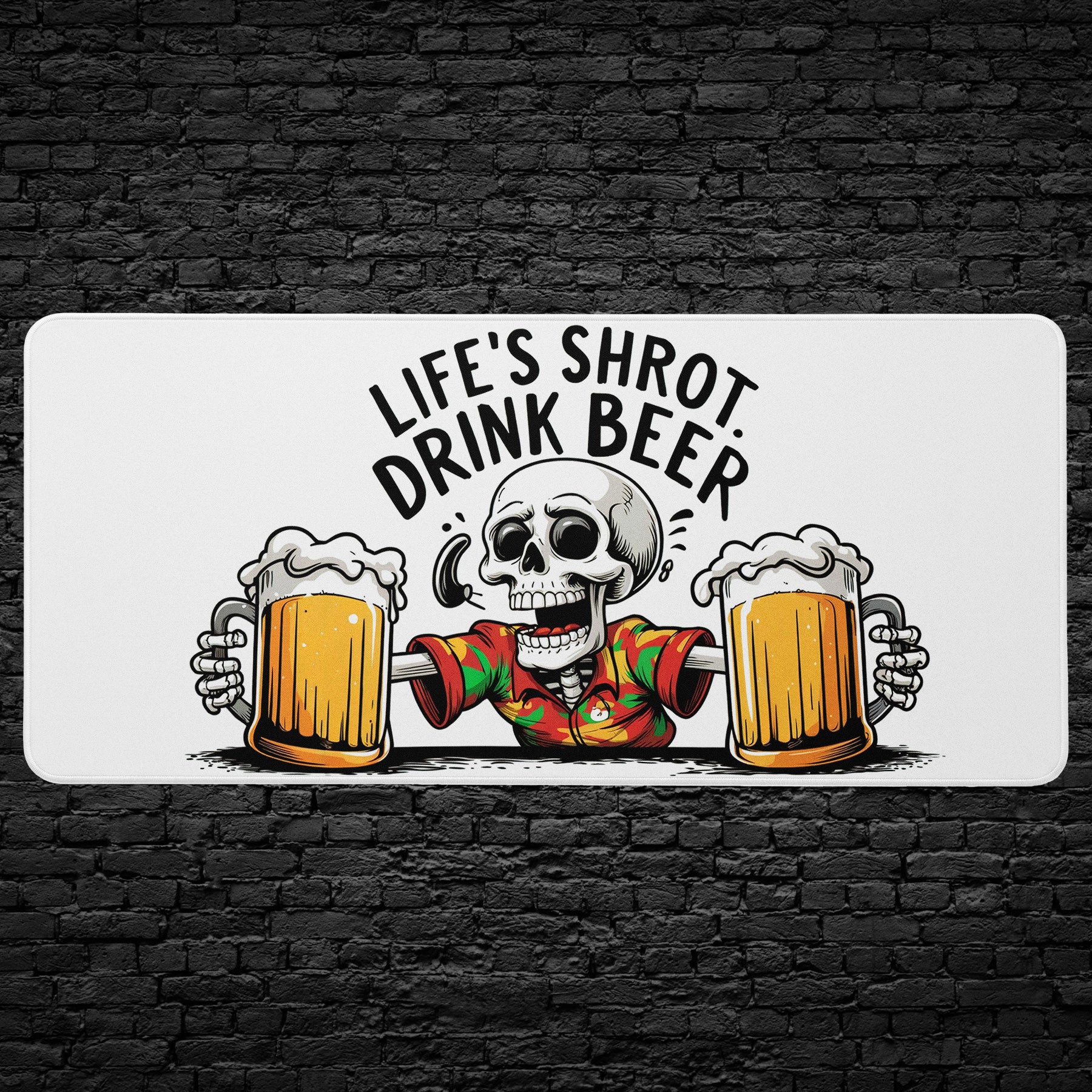 Skeleton desk mat with Life’s Short Drink Beer design